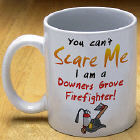 Can't Scare Me Firefighter Coffee Mug